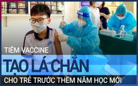 vaccine-covid-19-la-chan-cho-tre-vao-nam-hoc-moi