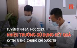 tuyen-sinh-dai-hoc-2023-nhieu-truong-su-dung-ket-qua-ky-thi-rieng-chung-chi-quoc-te