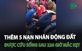cuu-song-them-5-nan-nhan-dong-dat-sau-hon-226-gio-mac-ket