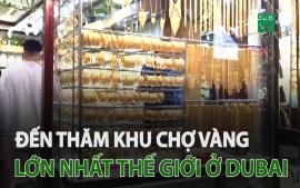 tham-khu-cho-vang-lon-nhat-the-gioi-o-dubai