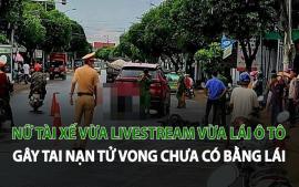 nu-tai-xe-livestream-lai-o-to-gay-tai-nan-tu-vong-chua-co-bang-lai
